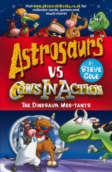 Astrosaurs Vs Cows In Action : The Dinosaur Moo-tants, Paperback Book Astrosaurs Vs Cows In Action : The Dinosaur Moo-tants, Paperback Book