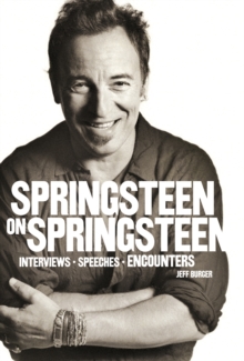 Springsteen on Springsteen : Interviews, Speeches, and Encounters, Paperback Book Springsteen on Springsteen : Interviews, Speeches, and Encounters, Paperback Book