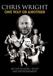 One Way or Another : My Life in Music, Sport & Entertainment, Hardback Book One Way or Another : My Life in Music, Sport & Entertainment, Hardback Book