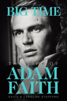 Adam Faith : Big Time, the Life of, Hardback Book Adam Faith : Big Time, the Life of, Hardback Book