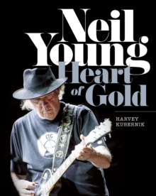 Neil Young : Heart of Gold, Hardback Book Neil Young : Heart of Gold, Hardback Book