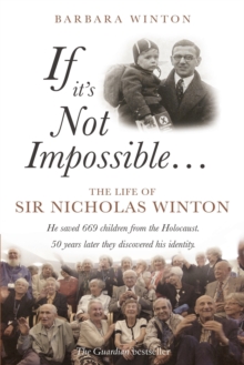 If it's Not Impossible... : The Life of Sir Nicholas Winton, Paperback Book If it's Not Impossible... : The Life of Sir Nicholas Winton, Paperback Book