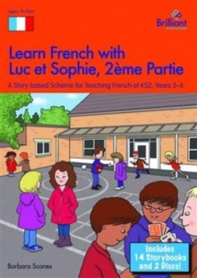 Learn French with Luc Et Sophie : A Story Based Scheme for Teaching French at KS2 Years 5-6 Part 2, Mixed media product Learn French with Luc Et Sophie : A Story Based Scheme for Teaching French at KS2 Years 5-6 Part 2, Mixed media product