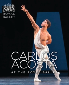 Carlos Acosta at the Royal Ballet, Hardback Book Carlos Acosta at the Royal Ballet, Hardback Book