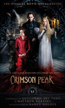 Crimson Peak : The Official Movie Novelization, Paperback Book Crimson Peak : The Official Movie Novelization, Paperback Book