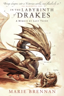 In the Labyrinth of Drakes : A Memoir by Lady Trent, Paperback Book In the Labyrinth of Drakes : A Memoir by Lady Trent, Paperback Book