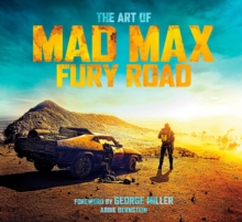 The Art of Mad Max : Fury Road, Hardback Book The Art of Mad Max : Fury Road, Hardback Book