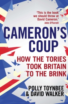Cameron's Coup : How the Tories Took Britain to the Brink, Paperback Book Cameron's Coup : How the Tories Took Britain to the Brink, Paperback Book