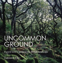 Uncommon Ground : A Word-Lover's Guide to the British Landscape, Paperback Book Uncommon Ground : A Word-Lover's Guide to the British Landscape, Paperback Book