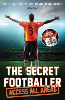 The Secret Footballer: Access All Areas, Paperback Book The Secret Footballer: Access All Areas, Paperback Book