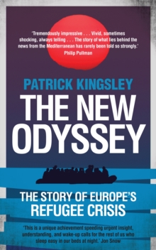The New Odyssey : The Story of Europe's Refugee Crisis, Paperback Book The New Odyssey : The Story of Europe's Refugee Crisis, Paperback Book