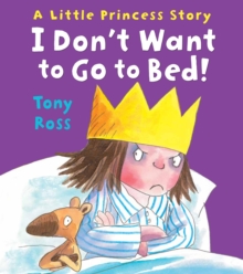 I Don't Want to Go to Bed!, Paperback I Don't Want to Go to Bed!, Paperback