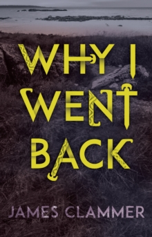 Why I Went Back, Paperback Why I Went Back, Paperback