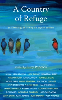 A Country of Refuge : An Anthology of Writing on Asylum Seekers, Paperback A Country of Refuge : An Anthology of Writing on Asylum Seekers, Paperback