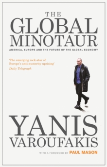 The Global Minotaur : America, Europe and the Future of the Global Economy, Paperback Book The Global Minotaur : America, Europe and the Future of the Global Economy, Paperback Book