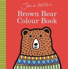 Jane Foster's Brown Bear Colour Book, Hardback Book Jane Foster's Brown Bear Colour Book, Hardback Book