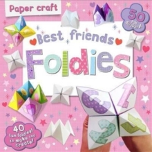 Paper Craft Foldies - Best Friends : 40 Fun Foldies to Make and Create!, Paperback Book Paper Craft Foldies - Best Friends : 40 Fun Foldies to Make and Create!, Paperback Book