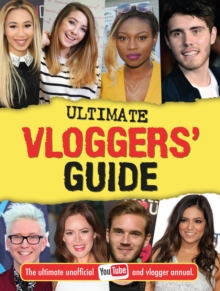 Ultimate Vloggers' Guide : The ultimate unofficial YouTube and vlogger annual., Hardback Book Ultimate Vloggers' Guide : The ultimate unofficial YouTube and vlogger annual., Hardback Book