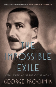The Impossible Exile : Stefan Zweig at the End of the World, Paperback Book The Impossible Exile : Stefan Zweig at the End of the World, Paperback Book
