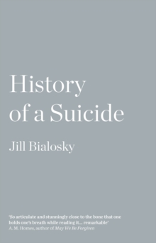 History of a Suicide : My Sister's Unfinished Life, Paperback History of a Suicide : My Sister's Unfinished Life, Paperback
