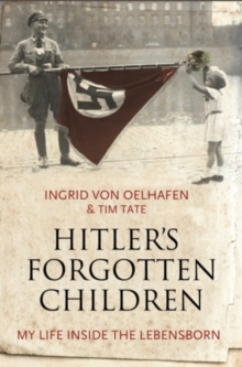 Hitler's Forgotten Children : My Life Inside the Lebensborn, Hardback Book Hitler's Forgotten Children : My Life Inside the Lebensborn, Hardback Book