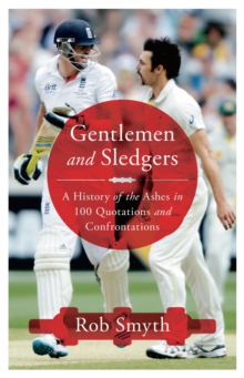 Gentlemen and Sledgers : A History of the Ashes in 100 Quotations, Hardback Book Gentlemen and Sledgers : A History of the Ashes in 100 Quotations, Hardback Book