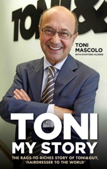Toni: My Story : The Rags-to-Riches Story of Toni & Guy, 'Hairdresser to the World', Hardback Book Toni: My Story : The Rags-to-Riches Story of Toni & Guy, 'Hairdresser to the World', Hardback Book