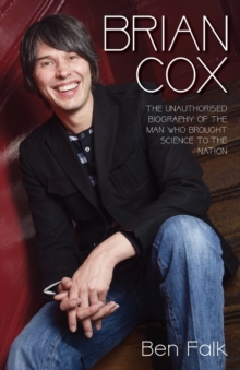 Brian Cox : The Unauthorised Biography of the Man Who Brought Science to the Nation, Paperback Book Brian Cox : The Unauthorised Biography of the Man Who Brought Science to the Nation, Paperback Book