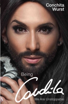 Being Conchita : We are Unstoppable, Hardback Being Conchita : We are Unstoppable, Hardback