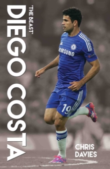 Diego Costa : The Beast, Paperback Book Diego Costa : The Beast, Paperback Book