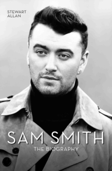 Sam Smith : The Biography, Hardback Book Sam Smith : The Biography, Hardback Book
