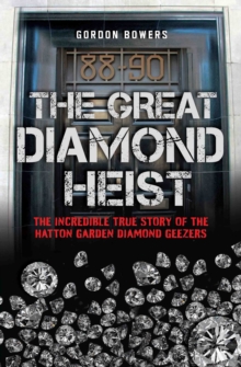The Great Diamond Heist : The Incredible True Story of the Hatton Garden Robbery, Paperback Book The Great Diamond Heist : The Incredible True Story of the Hatton Garden Robbery, Paperback Book