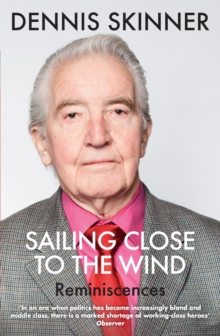 Sailing Close to the Wind : Reminiscences, Paperback Sailing Close to the Wind : Reminiscences, Paperback