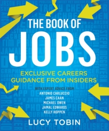 The Book of Jobs : Exclusive Careers Guidance from Insiders, Paperback The Book of Jobs : Exclusive Careers Guidance from Insiders, Paperback