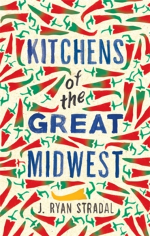 Kitchens of the Great Midwest, Hardback Book Kitchens of the Great Midwest, Hardback Book