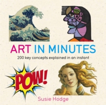 Art in Minutes : 200 Key Concepts Explained in an Instant, Paperback Book Art in Minutes : 200 Key Concepts Explained in an Instant, Paperback Book