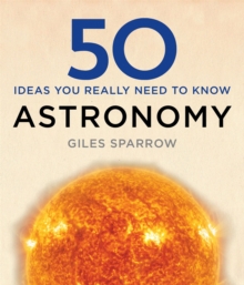 50 Astronomy Ideas You Really Need to Know, Hardback 50 Astronomy Ideas You Really Need to Know, Hardback