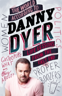The World According to Danny Dyer : Life Lessons from the East End, Paperback Book The World According to Danny Dyer : Life Lessons from the East End, Paperback Book