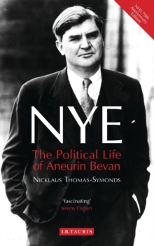 Nye : The Political Life of Aneurin Bevan, Paperback Book Nye : The Political Life of Aneurin Bevan, Paperback Book