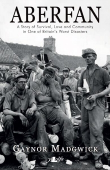 Aberfan - A Story of Survival, Love and Community in One of Britain's Worst Disasters, Paperback Aberfan - A Story of Survival, Love and Community in One of Britain's Worst Disasters, Paperback