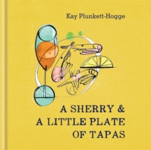A Sherry & a Little Plate of Tapas, Hardback Book A Sherry & a Little Plate of Tapas, Hardback Book