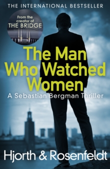 The Man Who Watched Women : Scandinavian Crime Writing at its Best from the Creators of Hit TV Series the Bridge, Paperback Book The Man Who Watched Women : Scandinavian Crime Writing at its Best from the Creators of Hit TV Series the Bridge, Paperback Book