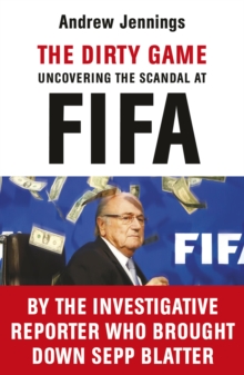 The Dirty Game : Uncovering the Scandal at FIFA, Paperback Book The Dirty Game : Uncovering the Scandal at FIFA, Paperback Book