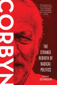 Corbyn : The Strange Rebirth of Radical Politics, Paperback Book Corbyn : The Strange Rebirth of Radical Politics, Paperback Book