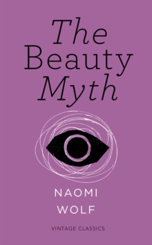 The Beauty Myth (Vintage Feminism Short Edition), Paperback Book The Beauty Myth (Vintage Feminism Short Edition), Paperback Book