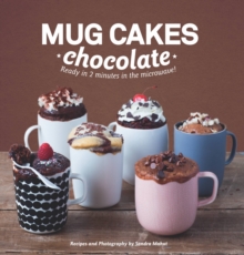 Mug Cakes: Chocolate : Ready in Two Minutes in the Microwave!, Hardback Book Mug Cakes: Chocolate : Ready in Two Minutes in the Microwave!, Hardback Book