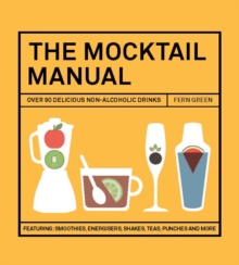 The Mocktail Manual : Smoothies, Energisers, Presses, Teas, and Other Non-Alcoholic Drinks, Hardback Book The Mocktail Manual : Smoothies, Energisers, Presses, Teas, and Other Non-Alcoholic Drinks, Hardback Book