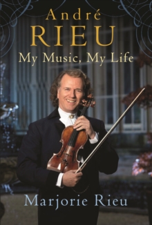 Andre Rieu: My Music, My Life, Paperback Book Andre Rieu: My Music, My Life, Paperback Book