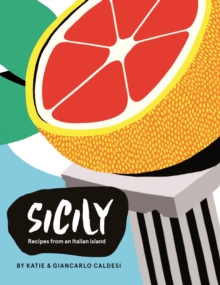 Sicily : Recipes from an Italian island, Hardback Book Sicily : Recipes from an Italian island, Hardback Book