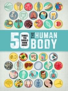 50 Things You Should Know About the Human Body, Paperback Book 50 Things You Should Know About the Human Body, Paperback Book
